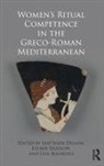 Matthew Eidinow Dillon, Esther Dillon Eidinow, Matthew Dillon, Dillon Matthew, Esther Eidinow, Lisa Maurizio... - Women''s Ritual Competence in the Greco-Roman Mediterranean