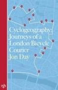 Jon Day - Cyclogeography Journeys of a London Bicycle Courier