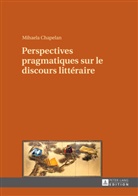 Mihaela Chapelan - Perspectives pragmatiques sur le discours littéraire