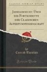 Conrad Bursian - Jahresbericht Über die Fortschritte der Classischen Altertumswissenschaft (Classic Reprint)