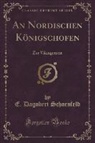 E. Dagobert Schoenfeld - An Nordischen Königschofen