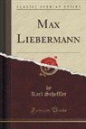 Karl Scheffler - Max Liebermann (Classic Reprint)