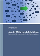 Peter Pagé - Aus der Mitte zum Erfolg führen