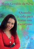 Maria Geralda da Silva - Quando a vida pica como um escorpião