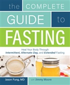 Dr Jason Fung, Jason Fung, Jimmy Moore, Jimmy Fung Moore - Complete Guide to Fasting