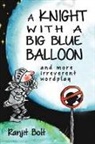 Ranjit Bolt, Bolt Ranjit - A Knight with a Big Blue Balloon
