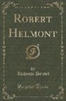 Alphonse Daudet - Robert Helmont (Classic Reprint)