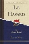 Emile Borel - Le Hasard (Classic Reprint)
