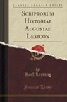 Karl Lessing - Scriptorum Historiae Augustae Lexicon (Classic Reprint)