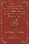 Jose Abaurre y. Mesa, José Abaurre Y. Mesa - Historia de Varios Sucesos Ocurridos en la Aldea Después de la Muerte del Ingenioso Hidalgo Don (Classic Reprint)