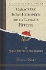 Johan Sverdrup Marstrander - Caractére Indo-Européen de la Langue Hittite (Classic Reprint)