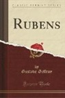 Gustave Geffroy - Rubens (Classic Reprint)