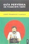Jorge Fernández Gonzalo - Guía perversa del viajero en el tiempo