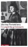 Marina Ivanovna Tsvetaeva - Un espíritu prisionero