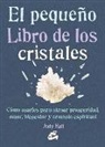 Judy Hall - El pequeño libro de los cristales : cómo usarlos para atraer prosperidad, amor, bienestar y armonía espiritual