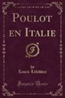 Louis Lefebvre - Poulot en Italie (Classic Reprint)