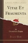 Cornelius Nepos - Vitae Et Fragmenta (Classic Reprint)