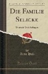 Arno Holz - Die Familie Selicke: Drama in Drei Aufzügen (Classic Reprint)