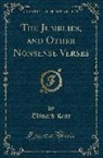 Edward Lear - The Jumblies, and Other Nonsense Verses (Classic Reprint)