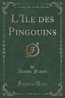 Anatole France - L'Ile des Pingouins (Classic Reprint)