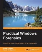 Ayman Shaaban A Mansour, Ayman Shaaban a. Mansour, Konstantin Sapronov - Practical Windows Forensics