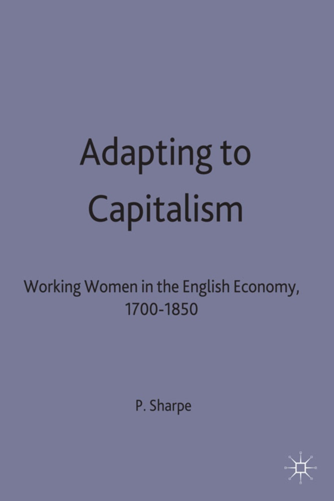 Pamela Sharpe - Adapting to Capitalism - Working Women in the English Economy, 1700-1850