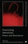 Sasha Roseneil, Juli Seymour, Julie Seymour - Practising Identities: Power and Resistance