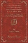 Daniel Defoe - A True and Faithful Account of the Last Distemper and Death of Tom; Whigg, Esq., Vol. 1