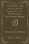 William Makepeace Thackeray - Denis Duval; The Wolves and the Lamb; Lovel, the Widower; And Roundabout Papers (Classic Reprint)