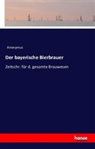 Anonym, Anonymus - Der bayerische Bierbrauer