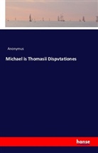 Anonym, Anonymus - Michael is Thomasii Dispvtationes