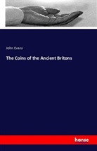John Evans - The Coins of the Ancient Britons