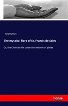 Anonym, Anonymus - The mystical flora of St. Francis de Sales
