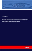 Anonym, Anonymus - Proceedings of the Grand Commandery of Knights Templar of the State of North Carolina for the years 1897, 1898, and 1899