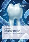 Swyeta Jain Gupta, Ami Gupta, Amit Gupta - Molecular Diagnosis of Periodontal Diseases