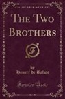 Honor¿e Balzac, Honoré de Balzac, Honore de Balzac - The Two Brothers (Classic Reprint)