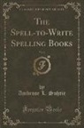 Ambrose L. Suhrie - The Spell-to-Write Spelling Books, Vol. 2 (Classic Reprint)