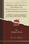 Robert Gray - Sermons on the Principles Upon Which the Reformation of the Church of England Was Established