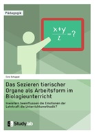 Cora Schuppel - Sektion tierischer Organe im Biologieunterricht. Wie beeinflussen die Emotionen der Lehrkraft die Unterrichtsmethode?
