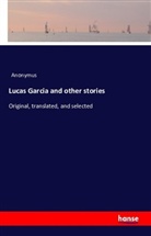 Anonym, Anonymus - Lucas Garcia and other stories