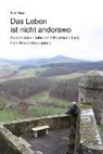 Kurt Meyer - Das Leben ist nicht anderswo
