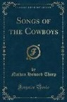Nathan Howard Thorp - Songs of the Cowboys (Classic Reprint)