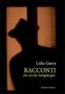 Lidia Garro - Racconti. Tre storie rompicapi
