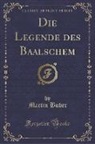 Martin Buber - Die Legende des Baalschem (Classic Reprint)