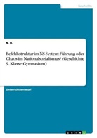 N H, N. H. - Befehlsstruktur im NS-System: Führung oder Chaos im Nationalsozialismus? (Geschichte 9. Klasse Gymnasium)