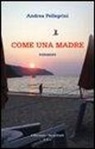 Andrea Pellegrini - Come una madre