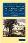 James Cook, James King - Three Voyages of Captain James Cook Round the World