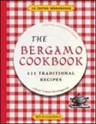 Silvia Tropea Montagnosi - The Bergamo cookbook. 111 traditional recipes