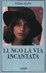 William Blacker - Lungo la via incantata. Viaggio in Transilvania