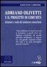 Giovanni Cortese - Adriano Olivetti e il progetto di Comunità. Relazioni e ruolo del sindacato unitario